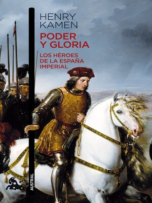Poder y gloria. Los héroes de la España imperial - ebook